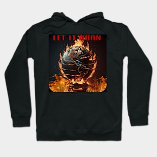 Let it burn Hoodie